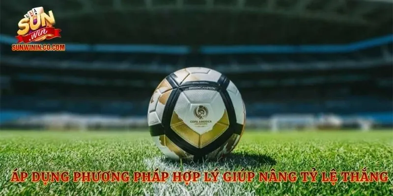 Áp dụng phương pháp hợp lý giúp nâng tỷ lệ thắng