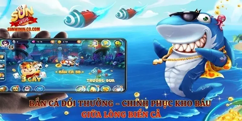 Bắn Cá Đổi Thưởng - Chinh Phục Kho Báu Giữa Lòng Biển Cả