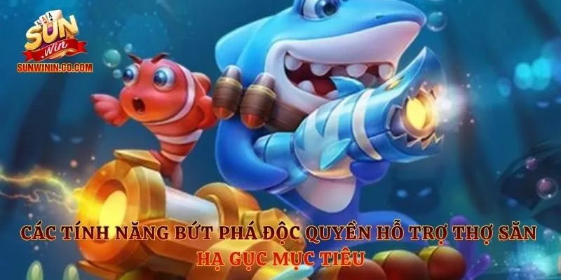 Các tính năng bứt phá độc quyền hỗ trợ thợ săn hạ gục mục tiêu