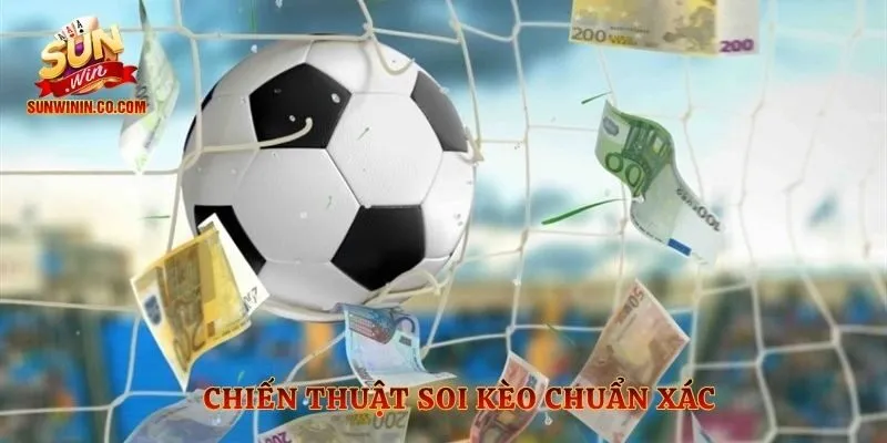 Chiến thuật soi kèo chuẩn xác 
