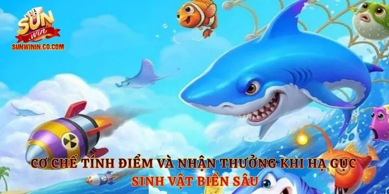 Cơ chế tính điểm và nhận thưởng khi hạ gục sinh vật biển sâu