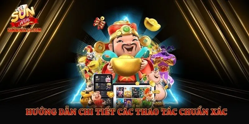 Hướng dẫn chi tiết các thao tác chuẩn xác
