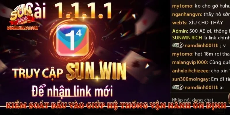 Kiểm soát đầu vào giúp hệ thống vận hành ổn định 