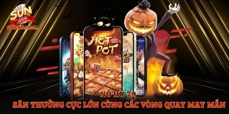 Nổ hũ 79 - Săn Thưởng Cực Lớn Cùng Các Vòng Quay May Mắn