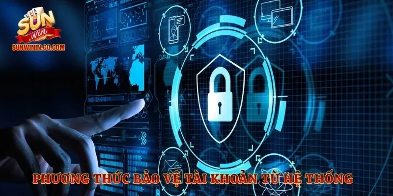 Phương thức bảo vệ tài khoản từ hệ thống