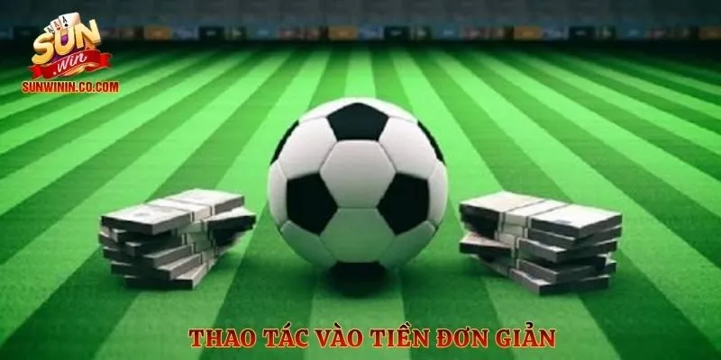 Thao tác vào tiền đơn giản 